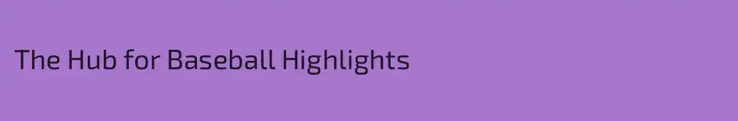 The Hub for Baseball Highlights
